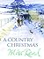 A Country Christmas: Village Christmas, Jingle Bells, Christmas At Caxley 1913, The Fairacre Ghost (Christmas Fiction)