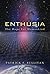 Enthusia: The Hope for Humankind