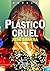 Plástico cruel