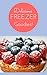 Delicious Freezer Goodies: 40 mouth-watering freezer recipes