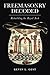 Freemasonry Decoded: Rebuilding the Royal Arch
