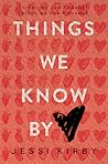 Things We Know by Heart by Jessi Kirby
