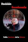 Decisión encadenada by Pablo Carnicero