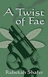 A Twist of Fae by Rebekah Shafer