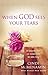 When God Sees Your Tears by Cindi McMenamin