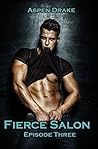 Fierce Salon Episode 3 by Aspen Drake