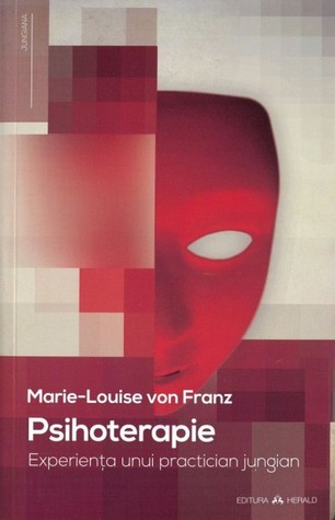 Psihoterapie. Din experienţa unui practician jungian