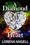 A Diamond in My Heart by Lorena Angell