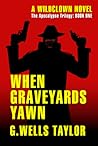 When Graveyards Yawn by G. Wells Taylor