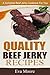 Quality Beef Jerky Recipes: A Complete Beef Jerky Cookbook For You