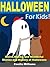 Halloween For Kids: Weird, Wonderful, and Wacky Stories and History of Halloween