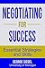Negotiating for Success by George J. Siedel