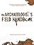 The Archaeologist's Field Handbook