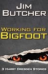 Working for Bigfoot by Jim  Butcher