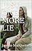JUST ONE MORE LIE