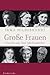Große Frauen: Portraits aus fünf Jahrhunderten (German Edition)