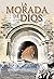 La morada de Dios: La novela de El Camino de Santiago y Lebaniego (Spanish Edition)