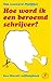 Hoe word ik een beroemd schrijver: een literair zelfhulpboek (Dutch Edition)