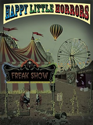 Happy Little Horrors: Freak Show (Kindle Edition)