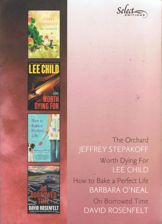 Reader's Digest Select Editions: The Orchard / Worth Dying For / How to Bake a Perfect Life / On Borrowed Time (Paperback)