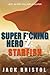 Super F*cking Hero 2: Starfish (Super F*cking Hero, #2)