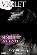 Violet - Dunkelheit / Entfesselt - Buch 4-5