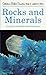 Rocks and Minerals: A Guide to Field Identification