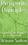 Prosperity Principles: Hidden Secrets Revealed In God's Word!