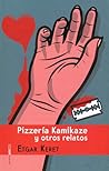 Pizzería Kamikaze y otros relatos by Etgar Keret