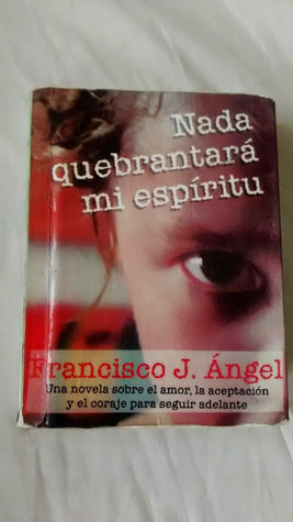 Nada quebrantará mi espíritu