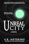 Unreal City by A.R. Meyering