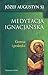 Medytacja ignacjańska. Geneza i praktyka by Józef Augustyn SJ