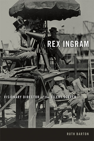 Rex Ingram: Visionary Director of the Silent Screen (Screen Classics)