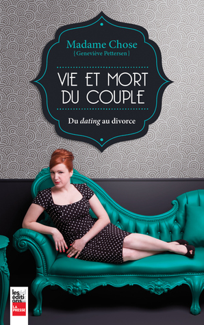 Madame Chose: Vie et mort du couple, du dating au divorce
