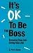 Its Ok to Be the Boss by E. Perry Good