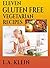 11 GLUTEN FREE VEGETARIAN RECIPES: These are the recipes that you will use over and over