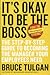 It's Okay To Be The Boss