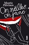 On nälkä, on jano by Maaria Päivinen