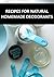 RECIPES FOR NATURAL HOMEMADE DEODORANTS by Patricia Morgan