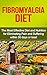 Fibromyalgia: Fibromyalgia Diet: The Most Effective Diet and Nutrition for Eliminating Pain and Suffering Within 30 days or Less! (fibromyalgia, fibromyalgia ... relief, chronic pain, stress management)