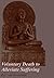 Voluntary Death to Alleviate Suffering: Euthanasia and suicide according to the Pali-canon, several Prātimokṣa rules and some Chinese Āgama-sūtras