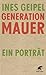 Generation Mauer: Ein Porträt (German Edition)