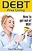 Debt Free Living: How to get out of Debt and STAY out of Debt (Traction Book 1)