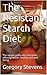 The Resistant Starch Diet: ...