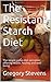 The Resistant Starch Diet by Gregory Stevens