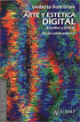 Arte y Estética Digital: Estudios y críticas desde Latinoamérica Arte y Estética Digital. Estudios y críticas desde Latinoamérica
