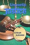 Unpoetic Justice by Eufrain McPoonin Unpoetic Justice by Eufrain McPoonin
