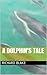A Dolphin's Tale