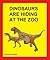 Dinosaurs Are Hiding At The Zoo