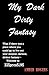 My Dark, Dirty Fantasy